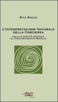 L'interpetazione naturale della coscienza dalla capacit&agrave; mentale al comportamento morale