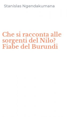 Che si racconta alle sorgenti del Nilo? Fiabe del Burundi