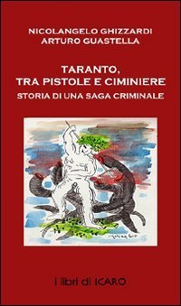 Taranto tra pistole e ciminiere, ieri e oggi. Storia di saghe criminali