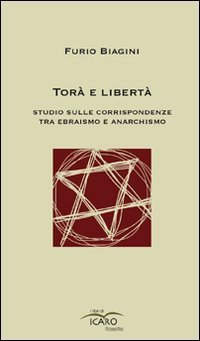 Tor&agrave; e libert&agrave;. Studio sulle corrispondenze tra ebraismo e anarchismo