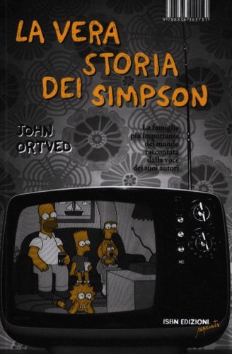 La vera storia dei Simpson. La famiglia pi&ugrave; importante del mondo raccontata dalla voce dei suoi autori