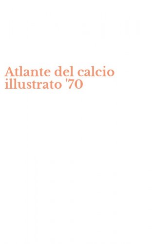 Atlante del calcio illustrato '70