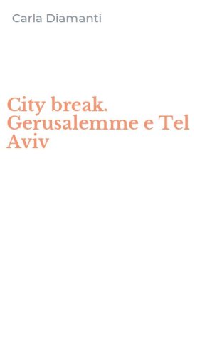 City break. Gerusalemme e Tel Aviv