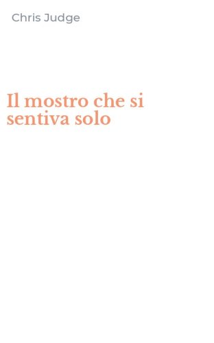 Il mostro che si sentiva solo