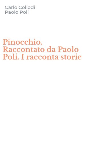 Pinocchio. Raccontato da Paolo Poli. I racconta storie