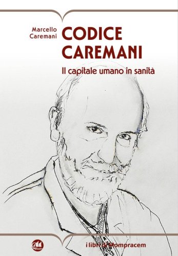 Codice Caremani. Il capitale umano in sanit&agrave;