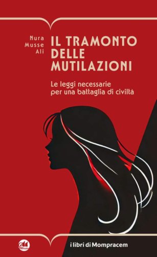 Il tramonto delle mutilazioni. Le leggi necessarie per una battaglia di civilt&agrave;