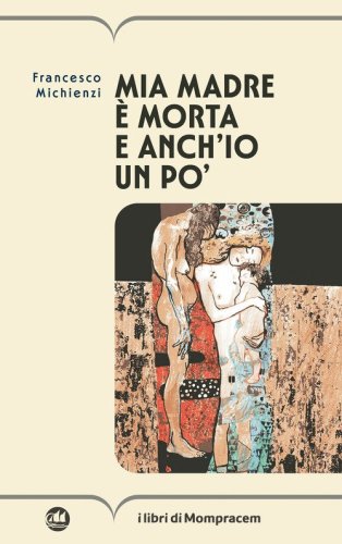 Mia madre &egrave; morta e anch'io un po'