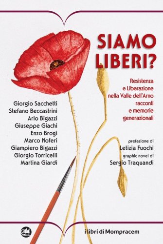 Siamo liberi? Resistenza e Liberazione nella Valle dell'Arno. Racconti e memorie generazionali