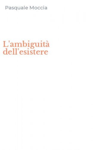 L'ambiguit&agrave; dell'esistere