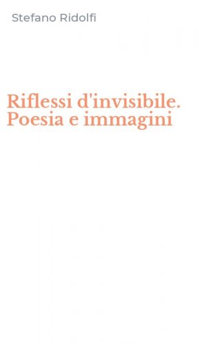 Riflessi d'invisibile. Poesia e immagini