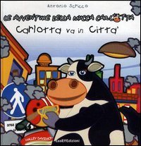 Carlotta va in citt&agrave;. Le avventure della mucca Carlotta