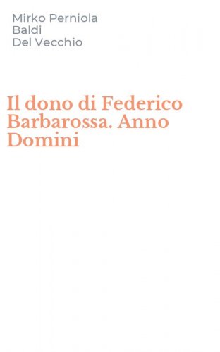 Il dono di Federico Barbarossa. Anno Domini