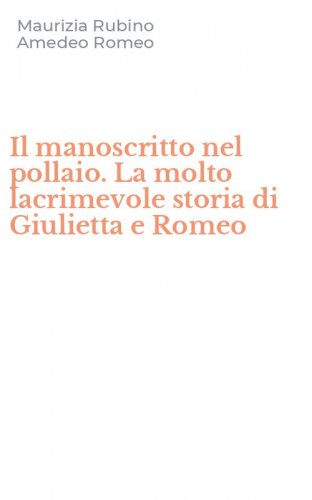 Il manoscritto nel pollaio. La molto lacrimevole storia di Giulietta e Romeo