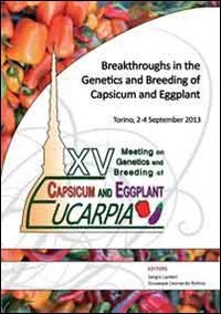 Breakthroughs in the genetics and breeding of capsicum and eggplant. Proceedings of the 15&deg; Eucarpia... (Torino, 2-4 settembre 2013) - OF THE 15&deg; EUCARPIA... (TORINO, 2-4 SETTEMBRE 2013)