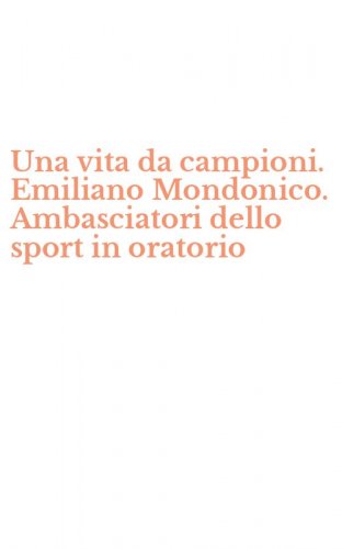 Una vita da campioni. Emiliano Mondonico. Ambasciatori dello sport in oratorio