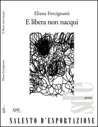 E libera non nacqui