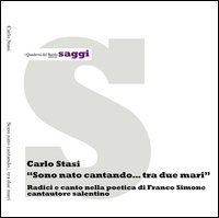 Sono nato cantando... tra due mari. Radici e canto nella poetica di Franco Simone cantautore salentino