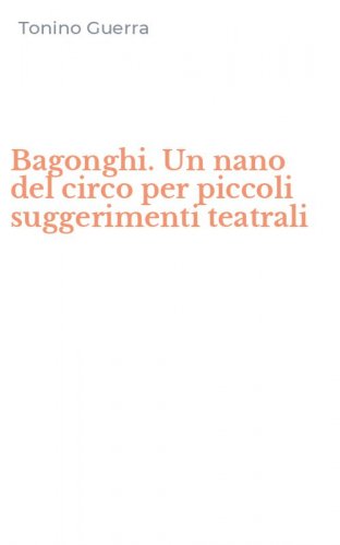 Bagonghi. Un nano del circo per piccoli suggerimenti teatrali