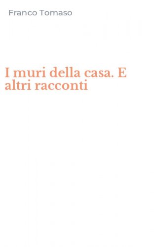 I muri della casa. E altri racconti