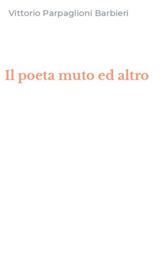 Il poeta muto ed altro