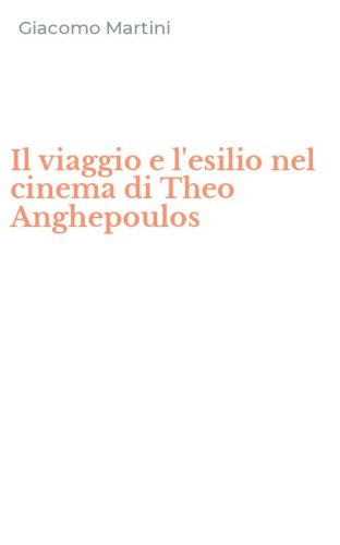 Il viaggio e l'esilio nel cinema di Theo Anghepoulos