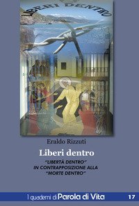 Liberi dentro. &laquo;Libert&agrave; dentro&raquo; in contrapposizione alla &laquo;morte dentro&raquo;