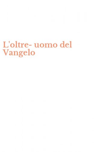 L'oltre-uomo del Vangelo