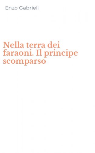 Nella terra dei faraoni. Il principe scomparso