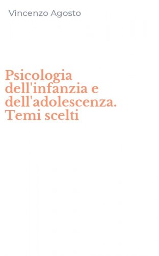 Psicologia dell'infanzia e dell'adolescenza. Temi scelti