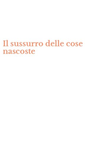Il sussurro delle cose nascoste