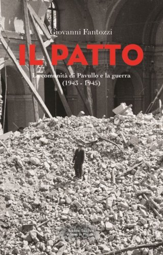 Il patto. La comunit&agrave; di Pavullo e la guerra (1943-1945)