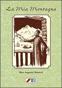 La mia montagna. Novelle, leggende e variet&agrave; (1903-1925)