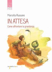 In attesa. Come affrontare la gravidanza