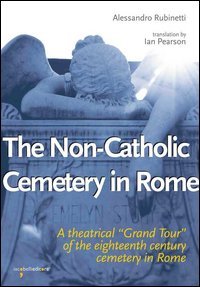 The non-catholic cemetery in Rome. A theatrical &laquo;Grand Tour&raquo; of the eighteenth century cemetery in Rome