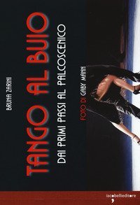 Tango al buio. Dai primi passi al palcoscenico