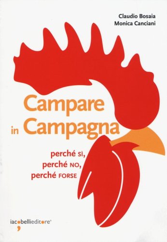 Campare in campagna. Perch&eacute; s&igrave;, perch&eacute; no, perch&eacute; forse