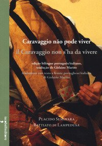 Il Caravaggio s'ha da vivere- Caravaggio n&atilde;o pode viver