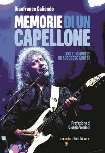 Memorie di un capellone. Luci ed ombre di un successo anni 70