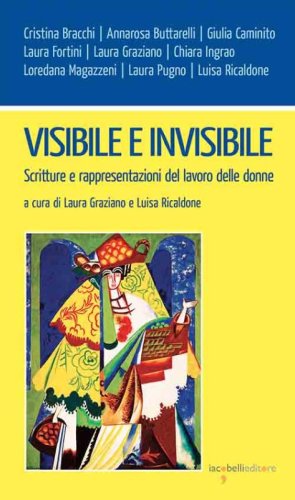 Visibile e invisibile. Scritture e rappresentazioni del lavoro delle donne