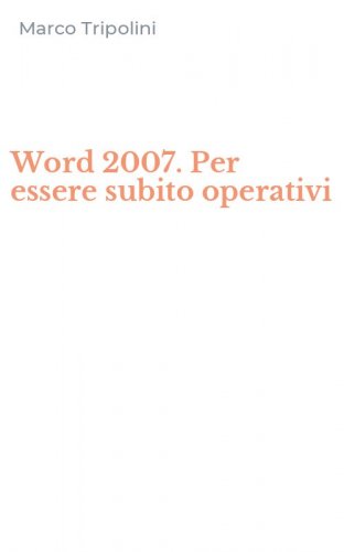 Word 2007. Per essere subito operativi
