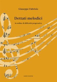 Dettati melodici. In ordine di difficolt&agrave; progressiva