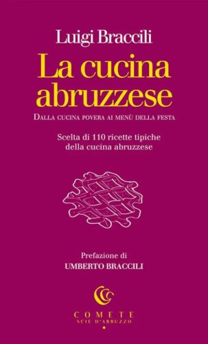 La cucina abruzzese. Dalla cucina povera ai men&ugrave; della festa