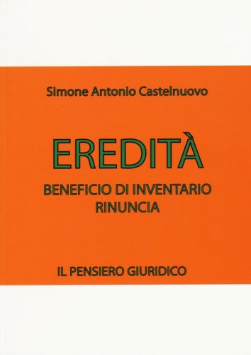 Eredit&agrave;. Beneficio di inventario. Rinuncia