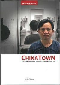 China town. Un viaggio dentro la comunit&agrave; sino-trentina