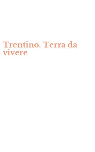 Trentino. Terra da vivere