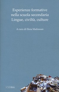 Esperienze formative nella scuola secondaria. Lingue, civilt&agrave;, culture