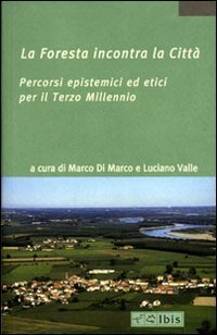 La foresta incontra la citt&agrave;. Percorsi epistemici ed etici per il terzo millennio