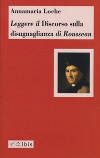 Leggere il &laquo;Discorso sulla disuguaglianza&raquo; di Rousseau