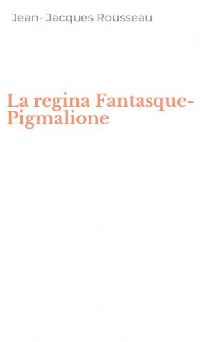La regina Fantasque-Pigmalione